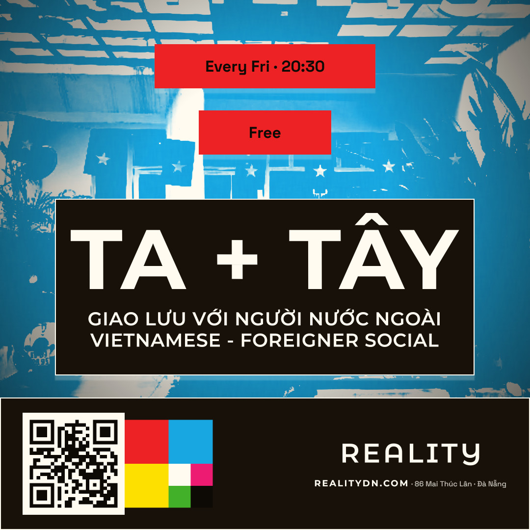 TA + TÂY – Giao lưu người Việt & người nước ngoài tại REALITY Đà Nẵng